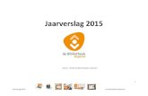 de Bibliotheek Staphorst - Jaarverslag 2015...De opbouw van dit jaarverslag volgt de uitvoeringsovereenkomst (hoofdstuk 1), volgt de door de bibliotheek benoemde speerpunten uit het