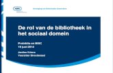 De rol van de bibliotheek in het sociaal domein - VNG2014/06/25  · De rol van de bibliotheek in het sociaal domein Probiblio en BISC 19 juni 2014 Jantine Kriens Voorzitter Directieraad