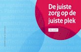 De juiste zorg op de juiste plek - Rotterdam eHealth Agenda · de juiste plek moet meer gewaardeerd en beter beloond worden. De Nederlandse zorg is goed, maar moet zo veel beter.