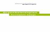 Groenbeleidsplan - Wageningen · 2017. 8. 15. · concept pdf versies van het groenbeleidsplan en e-mail conversaties (over het proces) met bewoners. De hoeveelheid en kwaliteit van