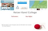 Keizer Karel College · 2017. 3. 31. · Kick off en eind-Presentatie op locatie bij bedrijven. Reflectie: ... •Leerlingen die out off the box denken •Publiciteit in de lokale