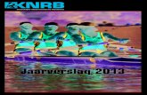 Jaarverslag 2013 - KNRBTop 5 Ambitie TopRoeien 2016 53 Medaillewinnaars 2013 54 KNRB prijzen 2013 62 Inhoud. 6 Van de voorzitter. 7 ... naar de Olympische Spelen in Rio in 2016, de
