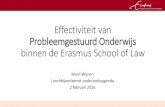 Effectiviteit Probleemgestuurd leren · PDF file Effectiviteit van Probleemgestuurd Onderwijs binnen de Erasmus School of Law Marit Wijnen Lunchbijeenkomst onderzoeksagenda 2 februari