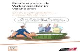 Roadmap voor de Varkenssector in Vlaanderen...3 Roadmap voor de varkenssector in Vlaanderen Voorwoord De varkenshouderij is sinds 2007 bijna onophoudelijk in crisis. Ook, maar niet