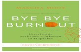 GRATIS VOORPROEFJE - Bye Bye Burnout€¦ · burn-out heel bespreekbaar gemaakt. Dit boek geeft zowel de werkge-ver als de werknemer handvatten en oplossingen om hier voor beide partijen