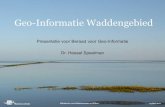 Geo-Informatie Waddengebied - Waddenacademie · Opbouw presentatie •Aanleiding voor en instelling van Waddenacademie-KNAW ... •Integratie van beheer van alle bestaande en nieuwe