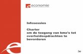 Infosessies Charter om de toegang van kmo's tot ......• Artikel 1,6 KB 3 april 2013 betreffende de tussenkomst van de Ministerraad, de overdracht van bevoegdheid en de machtigingen