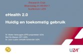 eHealth 2.0 Huidig en toekomstig gebruik...• Blockchain • The Cloud • Consumer-facing technology (bvb via verzekeringen) • Disease management technology (bvb precision medicine,