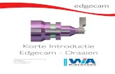 Introductie Edgecam Draaien - ProgrammeerTechnieken...Korte Introductie Edgecam - Draaien Widenhorn Industriële Automatisering Handelsweg 17 3161 GD Rhoon Tel.: +31 (0)10 501 32 77