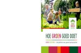 HOE GROEN GOED DOET - publicspaceinfo.nl · 5.3 Speelnatuur: kinderen ontwikkelen vrij spel en sociale competenties 49 5.4 Zingeving 51 6. Succes- en faalfactoren groene buurtprojecten
