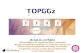 TOPGGz. Arjan... · Pride & Prejudice? • TOPGGz-afdelingen juist gespecialiseerd in behandeling van patiënten met een combinatie van psychische aandoeningen die complex van aard