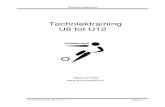 Techniektraining U8 tot U12 U8-U12.pdf · 2019. 11. 30. · Techniektraining U8 tot U12 Pagina 2 Algemene uitleg Wat is techniektraining en hoe pas je het toe! Techniektraining is