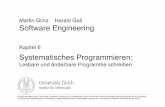 Martin Glinz Harald Gall Software Engineering · Universität Zürich Institut für Informatik Martin Glinz Harald Gall Software Engineering Kapitel 6 Systematisches Programmieren: