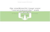 New De zoektocht naar een - Erasmus University Rotterdam · PDF file 2016. 3. 10. · De zoektocht naar een verantwoorde exit strategie Een onderzoek naar de verbetering van de Nederlandse