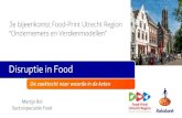De zoektocht naar waarde in de keten - Food-Print Utrecht ......De zoektocht naar waarde in de keten Martijn Rol Sectorspecialist Food Disruptie in Food