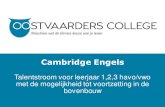 Cambridge Engels - Oostvaarders College · Je kunt het officiële diploma van Cambridge University behalen. FCE is aan te bevelen voor iedereen die van plan is om te gaan werken in