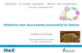 ete od g e s Historie van duurzame innovatie in beton · Seminar: Circulair bouwen - Beton als insipiratie Groningen, 10 september 2015 Historie van duurzame innovatie in beton K.(Klaas)