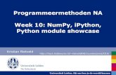Programmeermethoden NA Week 10: NumPy, iPython ...liacs.leidenuniv.nl/~rietveldkfd/courses/prna2016/...Universiteit Leiden. Bij ons leer je de wereld kennen np.choice np.choice is