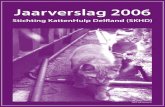 Jaarverslag 2006 - Kattenbescherming · 2010. 8. 7. · 15 Marijke van Santen 2497 ND DEN HAAG gastgezin ... 11 08-06-06 Naomi 2681, ... 1 18-10-06 Joris 2612, DELFT 11-01-07 DEN