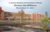 J. Blaine Blayton Elementary School Honors the Military...Stephen Escue , US Army, 1967 Grandfather of Harper Wagner. Robert Dominick U.S. Army (Ret.) Bobby Dominick’s Father. Lieutenant
