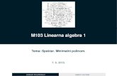 M103 Linearna algebra 1 - Odjel Za Matematiku · SpektarMinimalni polinom Minimalni polinom realne matrice ima realne koeﬁcijente i kad se A promatra u M n(C), tj.kao specijalni