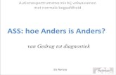 ASS: hoe Anders is Anders? · Theory Of Mind Kan, 2007 Baron-Cohen, 2001 Dewey , 1991 Happe, 1994 • Karel, 23 jaar oud, zit al maanden zonder werk. Vandaag heeft hij goede hoop