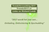 “2017 wordt het jaar van Ontlading, Ontluistering & Opschudding” · 2017. 1. 9. · TrendsVerwachting 2017, Lieke en Richard Lamb, MSc - TrendWatcher.com Future Agency - Trends2017.nl