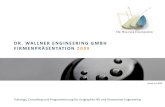 DR. WALLNER ENGINEERING GMBH FIRMENPRÄSENTATION 2009 · 2009. 11. 6. · • Actema Metal Systems GmbH & Co. KG • Adam Opel GmbH • Allweiler AG • AneCom Aero Test GmbH •