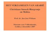 HET VERZAMELEN VAN ARABIË Christiaan Snouck ......HET VERZAMELEN VAN ARABIË Christiaan Snouck Hurgronje en Mekka Prof. dr. Jan Just Witkam Museum voor Volkenkunde, Leiden, 2 december