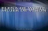 ELENA DE WHITE: MUJER DE VISIÓN (2003)WV).pdfElena G. de White Y sus Escritos * * * * * ¿Quién fue Elena G. de White y por qué millones consideran que sus escritos poseen un valor