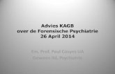 Advies KAGB over de Forensische Psychiatrie 26 April 2014 · 2015. 7. 27. · (a) Definition of Forensic Psychiatry ‘Ghent group’ of European For. Psychiatrists •FP relates