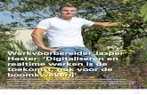 Werkvoorbereider Jasper Haster: ‘Digitaliseren en realtime ......realtime werken is de toekomst, ook voor de boomkwekerij’ Jasper Haster was haast voorbestemd om bij Boomkwekerij