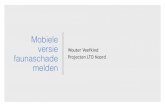 Mobiele versie Wouter Veefkind Projecten LTO Noord melden · 2019. 7. 20. · Projecten LTO Noord . Mobiele versie faunaschade melden • Met het versimpelen van het melden van schade