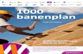 1000 banenplan - Werk In Zicht · 2018. 9. 17. · Werving & selectie De aangemelde kandidaten worden door het ABC . in beeld gebracht en beoordeeld op hun kansen om in de bouw, techniek