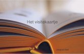 Het visitekaartje - Netwerk Nederland · 2019. 3. 25. · Het visitekaartje Een visitekaartje, ook wel naamkaartje genoemd, is van oorsprong een kartonnen kaartje waarop belangrijke