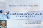 Symposium Anesthesiology 2012 - PublicationsList.orgpublicationslist.org/data/jan.mulier/ref-356/Sedatie het standpunt van BSAR.pdf · conduction anesthesia (e.g., spinal or epidural/caudal