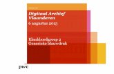 Digitaal Archief Vlaanderen · 2016. 2. 29. · Inleiding generieke blauwdruk PwC niveau van automatisatie binnen het archief ... Type 3: instap faciliteren en verder bouwen op expertise