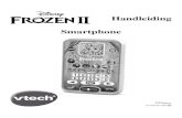 Handleiding Smartphone · 2020. 4. 23. · 333 INHOUD VAN DE DOOS Eén VTech® Frozen II - Smartphone Eén handleiding WAARSCHUWING: Alle verpakkingsmaterialen, zoals plakband, plastic,