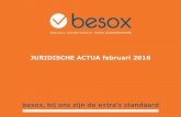 JURIDISCHE ACTUA februari 2016 - Besox...Wel versterkte SLV vanaf 01 april 2016. Tax shift : non-profit sector cat. 3 ... (50 dagen-regel) –als jeugdige werknemer (tot en met jaar