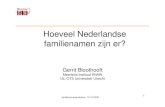 Hoeveel Nederlandse familienamen zijn er02 · 2010. 1. 19. · • 314.647 familienamen van 16,3 miljoen personen – selectie 1 september 2007 + 3 maanden – iedereen met de Nederlandse