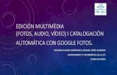 Edición multimedia y catalogación automática Gran en Transició/2n... · 2021. 1. 12. · ediciÓn multimÈdia (fotos, audio, vÍdeo) i catalogaciÓn automÁtica con google fotos.