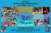 WEESP KONINGINNEDAG - XS4ALL · 2013. 4. 23. · Hallo inwoners van Weesp, Op 30 april 2013 vieren wij de laatste Koninginnedag met Hare Majesteit Koningin Beatrix als Koningin. Zij
