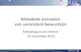 Metabole oorzaken van veranderd bewustzijnacuteinternisten.nl/wp-content/uploads/2012/12/Metabole... · 2018. 12. 20. · Peri-ictaal : Hypoxemie . Hypothermie . Anticholinergica