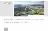 XMP metadata for HDF5 - The HDF Group · 2019. 12. 14. · XMP – Extensible Metadata Platform Standard designed by Adobe Since early 2012, XMP is also an ISO standard (16684-1)