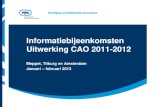 Informatiebijeenkomst Uitwerking CAO 2011-2012...2013/02/27  · aan de noodzakelijke mobiliteit en flexibilisering van arbeidsvoorwaarden. Zij moeten bereid zijn oude zekerheden los