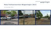 Nota Parkeernormen Wageningen collegebeslujt 10112015 · PDF file 2017. 4. 5. · GEMEENTE WAGENINGEN, NOTA PARKEERNORMEN 2015, 10 NOVEMBER 2015 | 6 Leeswijzer In deze nota Parkeernormen