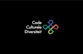 Code Culturele Diversiteit copy · 2014. 12. 28. · rijke spelers en levendige dialogen in vier steden is gewerkt aan het ontwikkelen van een breed gedragen Code Culturele Diversiteit.