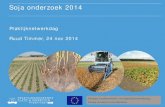 Soja onderzoek 2014 - Innovatie veenkoloniën · 2017. 10. 31. · Soja onderzoek 2014 Praktijknetwerkdag Ruud Timmer, 24 nov 2014 . Europees Landbouwfonds voor plattelandsontwikkeling:
