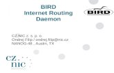 BIRD Internet Routing Daemon - Lagout SP...3 Project goals Opensource routing daemon – alternative to Quagga/Zebra Fast and efficient Portable, modular Support current routing protocols