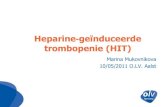Heparine geïduceerde trombopenie (HIT) · 2011. 5. 20. · HIT II: kenmerken • Daling van bloedplaatjes ≥ 50% • Timing: op de dag 5-14 na het starten van heparine - vroege